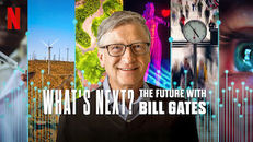 What’s Next? The Future with Bill Gates 1.Sezon 3.Bölüm izle