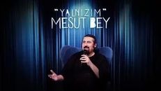 Yalnızım Mesut Bey 7.Sezon 3.Bölüm izle